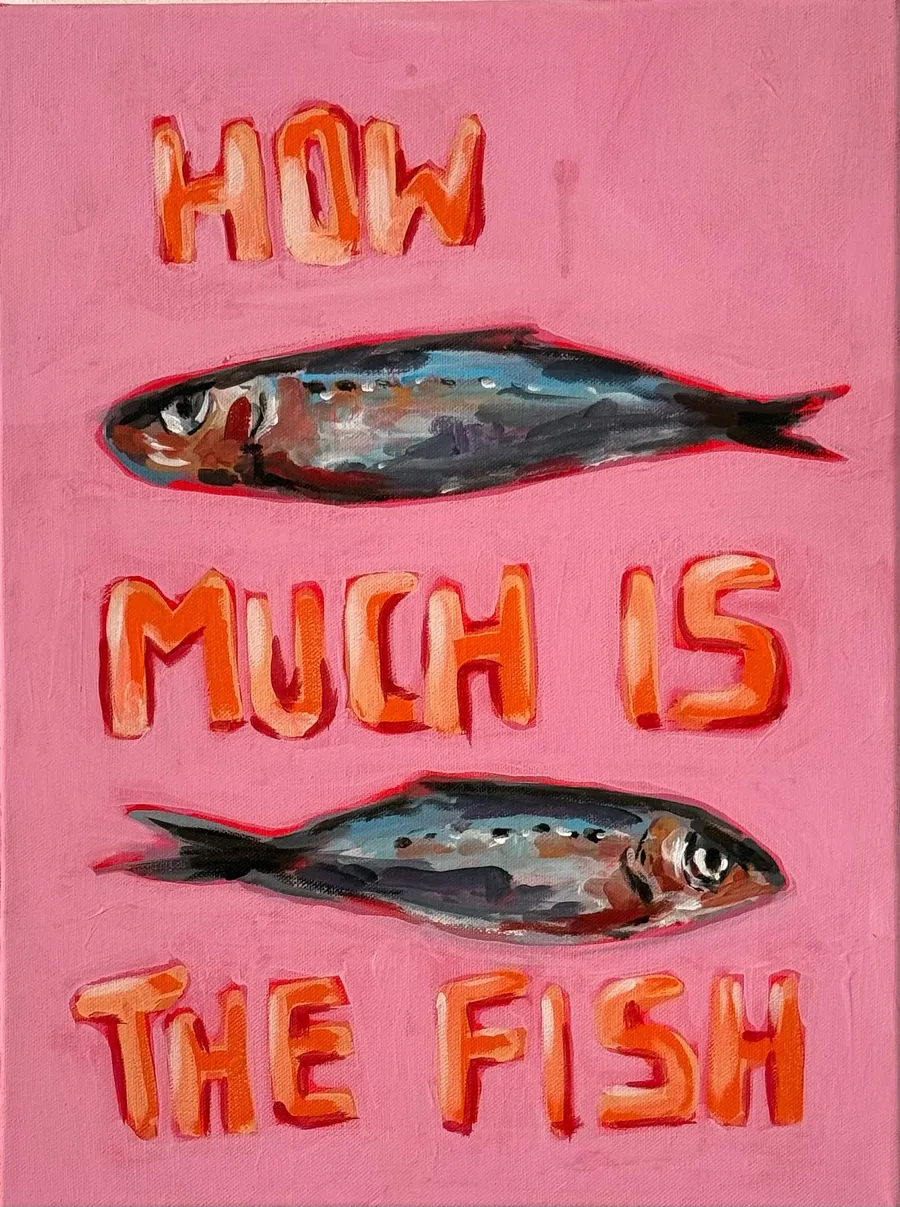 How much is the fish – Acryl auf Leinwand
